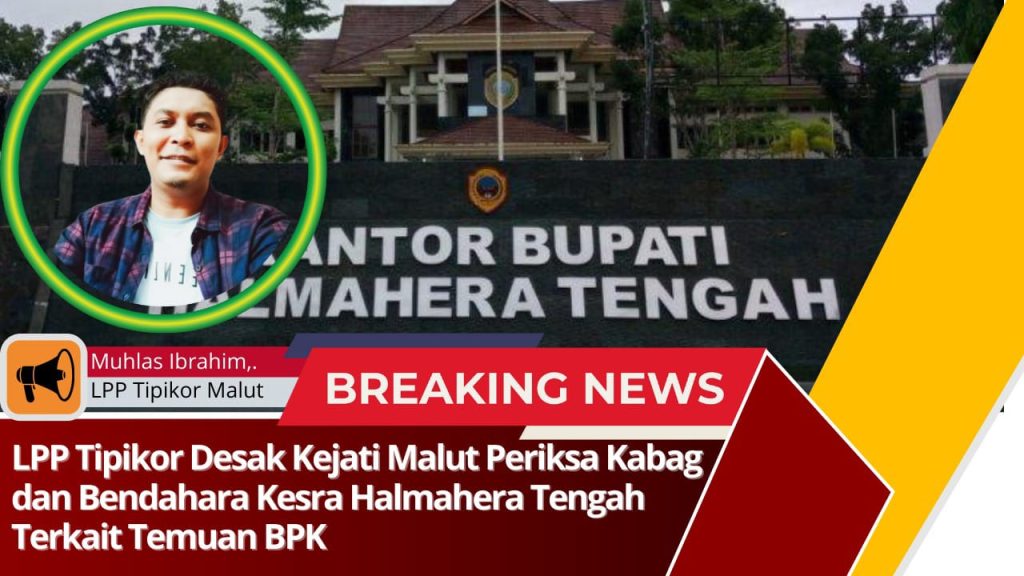 Dana Hibah Kesra Halteng Disorot BPK, LPP Tipikor Desak Kejati Malut Turun Tangan