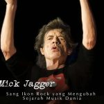Mick Jagger: Dari Dartford hingga Menjadi Ikon Abadi Rock and Roll